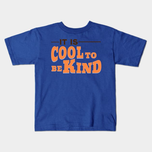 IT IS COOL TO BE KIND Kids T-Shirt by Imaginate